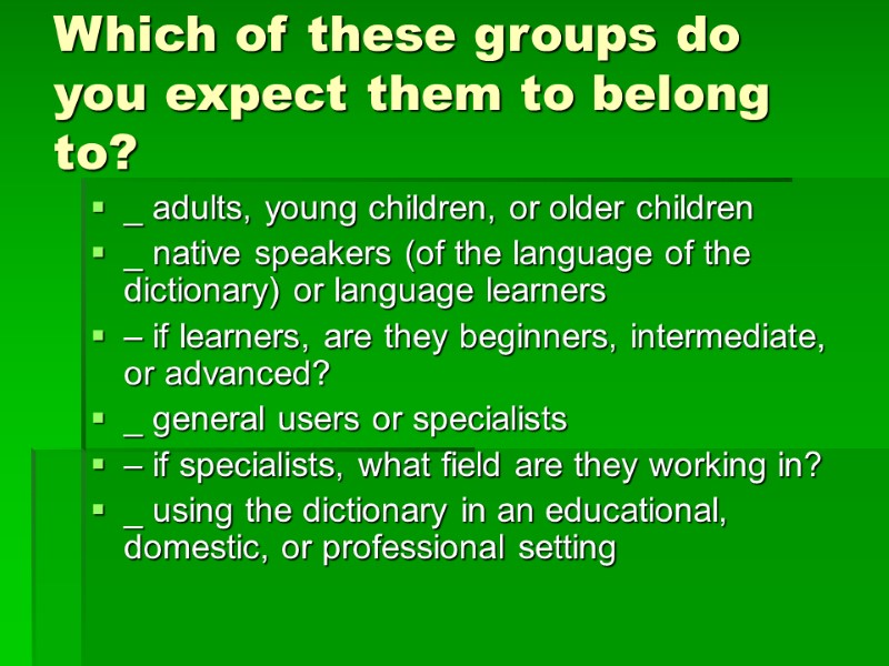 Which of these groups do you expect them to belong to? _ adults, young